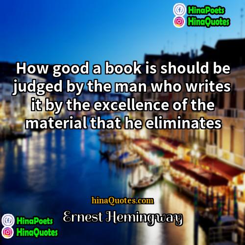 Ernest Hemingway Quotes | How good a book is should be